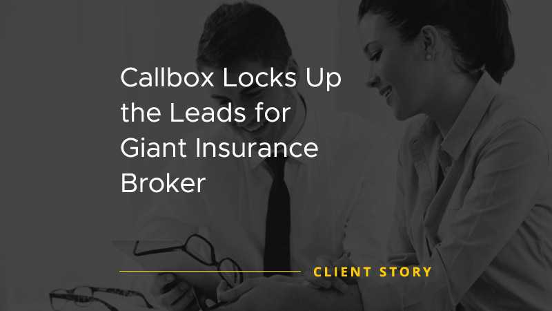 Callbox locks up the Leads for Giant Insurance Broker [CASE STUDY]