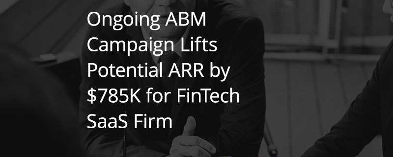 SG FinTech SaaS Firm Grows ARR by $785K with Account-based Marketing