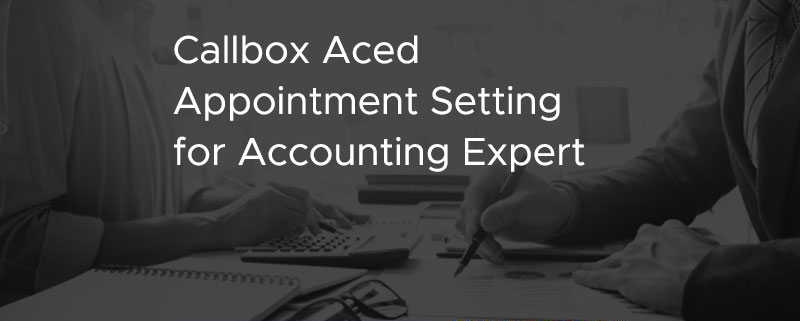 Callbox Aced Appointment Setting for Accounting Expert [CASE STUDY]