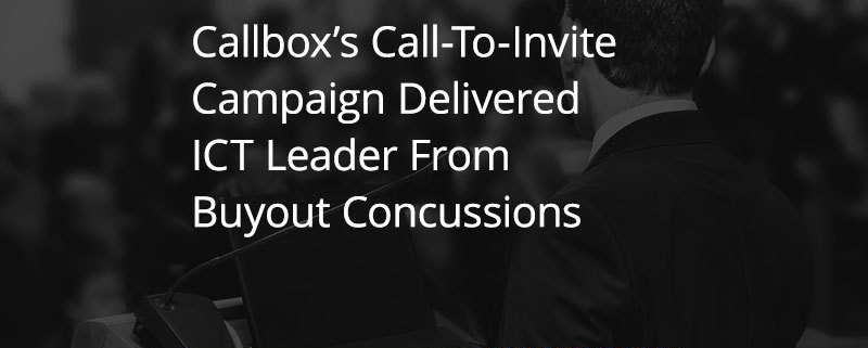 Callbox’s Call-To-Invite Campaign Delivered ICT Leader From Buyout Concussions (Featured Image)