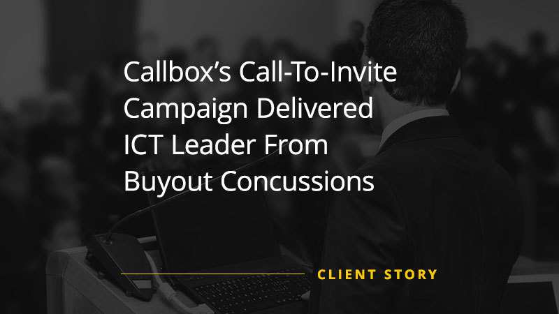 Callbox’s Call-To-Invite Campaign Delivered ICT Leader From Buyout Concussions (Featured Image)