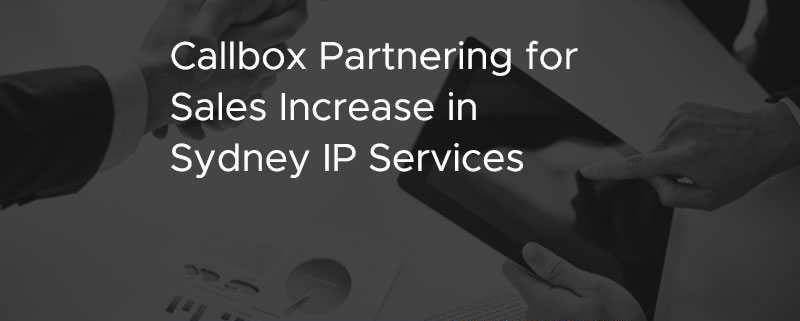 Callbox Partnering for Sales Increase in Sydney IP Services [CASE STUDY]