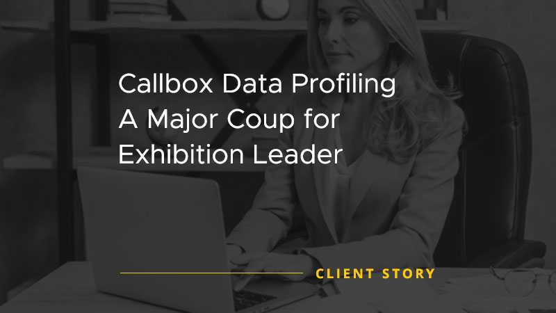 Callbox Data Profiling: A Major Coup for Exhibition Leader [CASE STUDY]