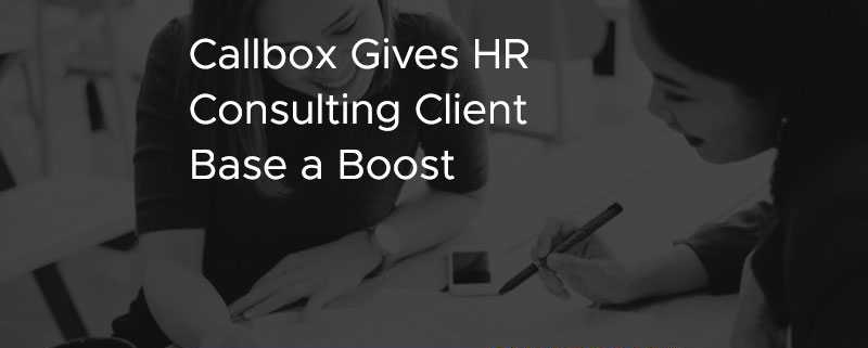 Callbox Gives HR Consulting Client Base a Boost [CASE STUDY]