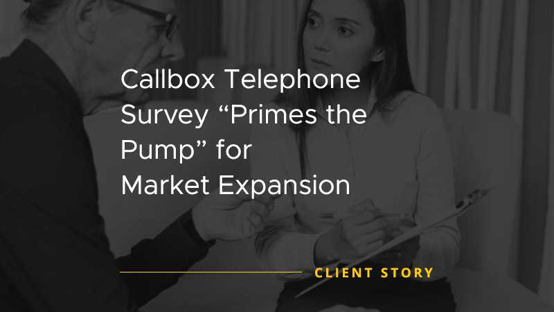 Callbox Telephone Survey Primes the Pump for Market Expansion [CASE STUDY]
