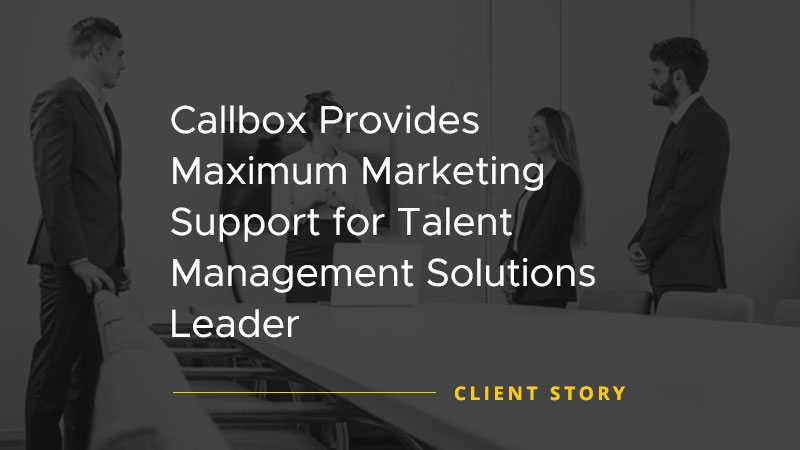 Callbox Provides Maximum Marketing Support for Talent Management Solutions Leader [CASE STUDY]