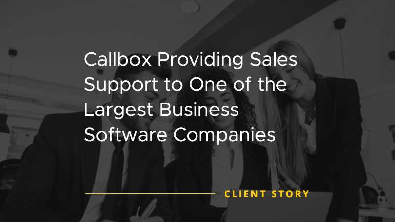 Callbox Providing Sales Support to One of the Largest Business Software Companies [CASE STUDY]