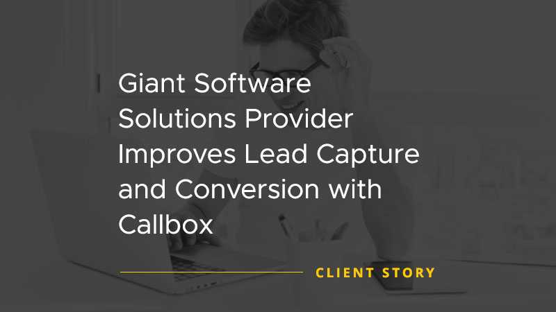 Giant Software Solutions Provider Improves Lead Capture and Conversion with Callbox [CASE STUDY]