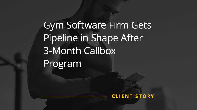 Gym Software Firm Gets Pipeline in Shape After 3-Month Callbox Program