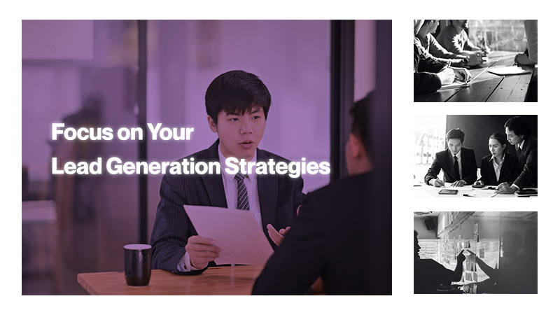 Focus on Your Lead Generation Strategies