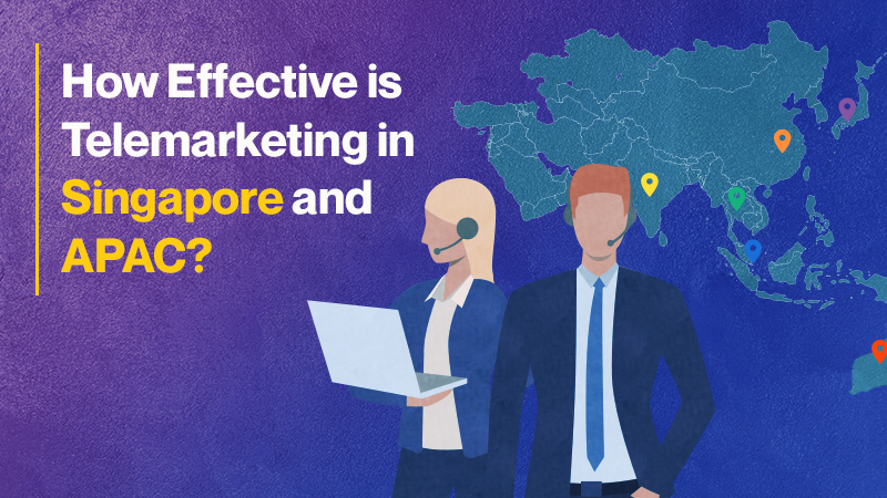 How Effective is Telemarketing in Singapore and APAC? | Callbox
