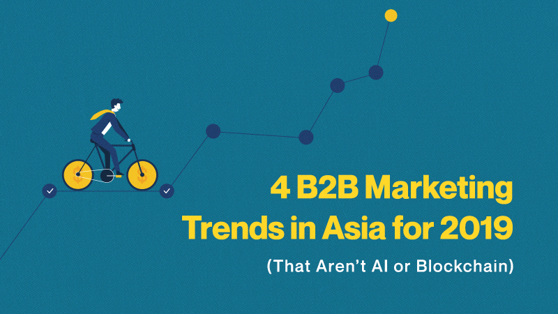 B2B marketing trends in Asia for 2019