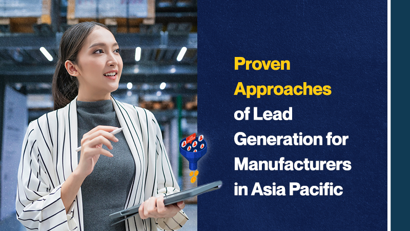 Proven approaches of Lead generation for manufacturers in Asia Pacific