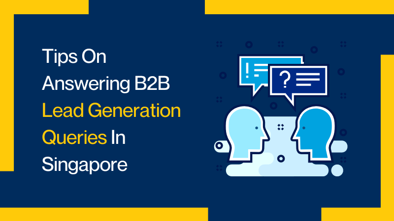tips on answering B2B Lead generation queries on Singapore