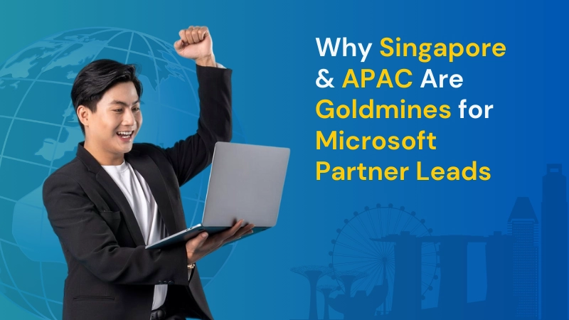 Why Singapore & APAC Are Goldmines for Microsoft Partner Leads